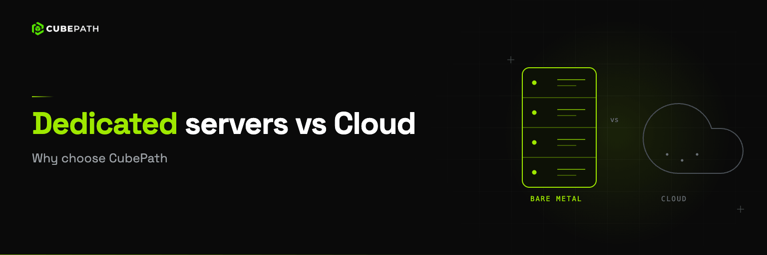 Advantages of Dedicated Servers vs. Cloud - Why Choose CubePath