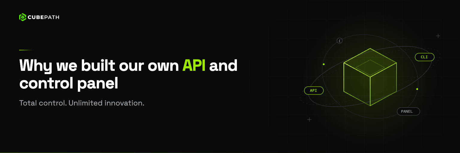 Why CubePath Built Its Own API and Control Panel from Scratch